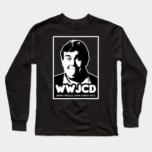 What Would John Candy Do? Long Sleeve T-Shirt